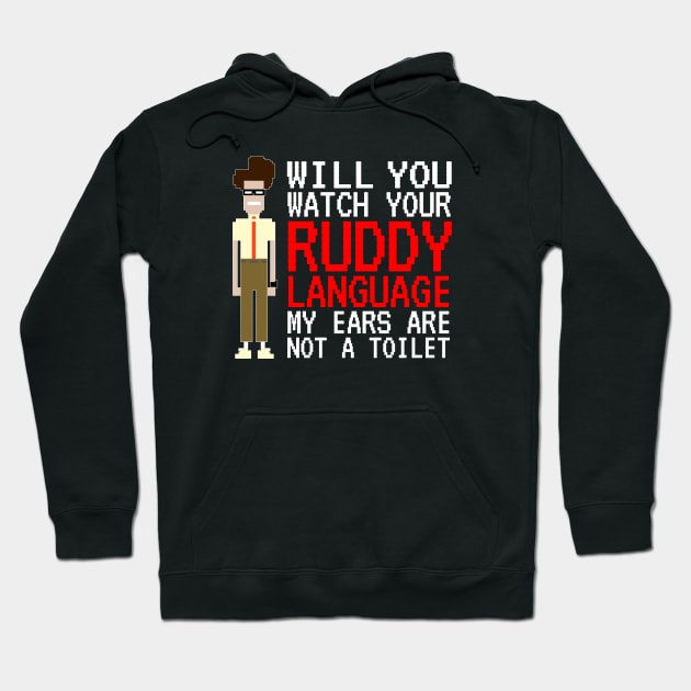 IT Crowd - Watch Your Ruddy Language Hoodie by NerdShizzle